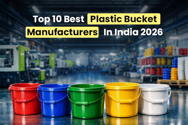 Top 10 Best Plastic Bucket Manufacturers In India 2026: Types, Capacity And Wholesale Prices For Bulk Purchase
