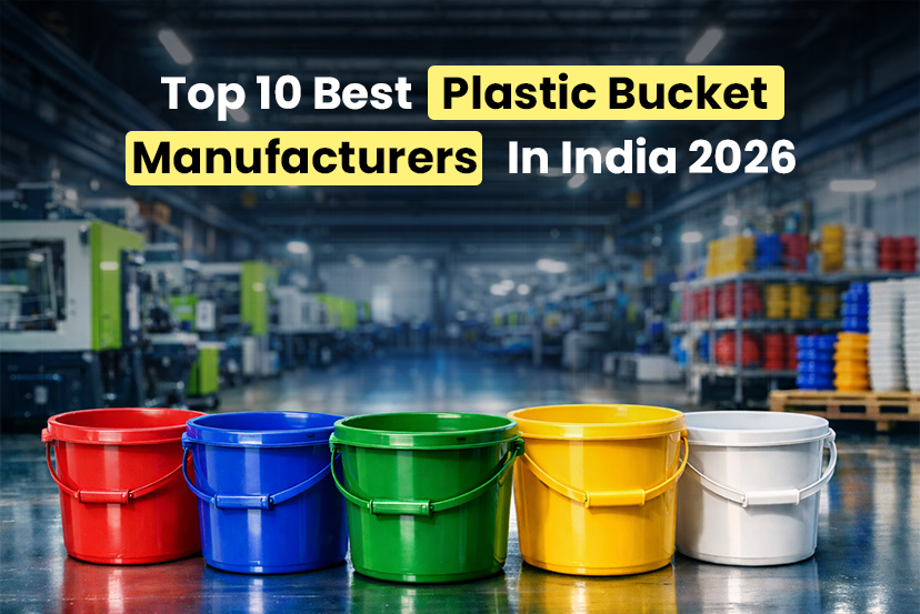 Top 10 Best Plastic Bucket Manufacturers In India 2026: Types, Capacity And Wholesale Prices For Bulk Purchase